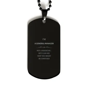 Badass General Manager Gifts, I'm General Manager not a magician, Sarcastic Black Dog Tag for General Manager Birthday Christmas for  Men, Women, Friends, Coworkers