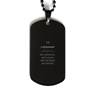 Badass Missionary Gifts, I'm Missionary not a magician, Sarcastic Black Dog Tag for Missionary Birthday Christmas for  Men, Women, Friends, Coworkers